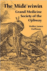 The Mide'wiwin: Grand Medicine Society of the Ojibway