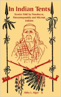 In Indian Tents:Stories Told by Penobscot, Passamaquoddy and Micmac Indians