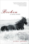 Broken: A Love Story: A Woman's Journey Toward Redemption on the Wind River Indian Reservation