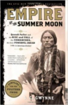 Empire of the Summer Moon: Quanah Parker and the Rise and Fall of the Comanches, the Most Powerful Indian Tribe in American his