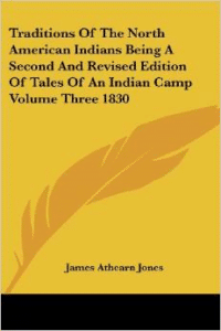 Traditions of the North American Indians: Being a Second and Revised Edition of Tales of an Indian Camp Volume Three 1830