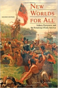 New Worlds for All: Indians, Europeans, and the Remaking of Early America