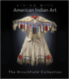 Living with American Indian Art: The Hirschfield Collection