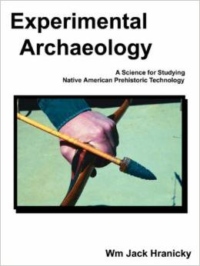 Experimental Archaeology: A Science for Studying Native American Prehistoric Technology