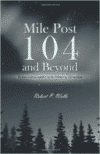 Mile Post 104 and Beyond:We Have Walked Together in the Shadow of the Rainbow