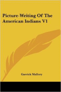 Picture-Writing of the American Indians V1