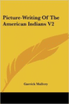 Picture-Writing of the American Indians V2