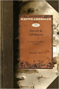 Travels & Adventures:N Canada and the Indian Territories Between the Years 1760 and 1776