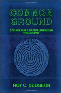 Common Ground: Eco-Holism and Native American Philosophy
