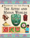 The Aztec and Maya Worlds