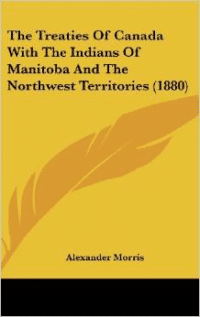 The Treaties of Canada with the Indians of Manitoba and the Northwest Territories (1880)