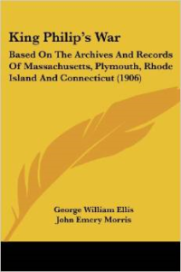 King Philip's War: Based on the Archives and Records of Massachusetts, Plymouth, Rhode Island and Connecticut (1906)