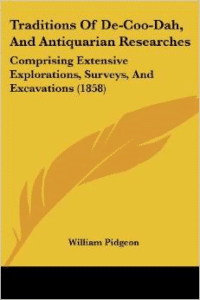 Traditions of de-Coo-Dah, and Antiquarian Researches: Comprising Extensive Explorations, Surveys, and Excavations (1858)