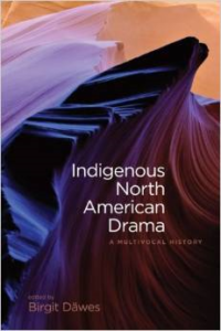 Indigenous North American Drama: A Multivocal History