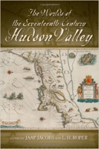 The Worlds of the Seventeenth-Century Hudson Valley