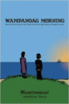Wampanoag Morning: Stories from the Land of the People of the First Light Before the English Invasion