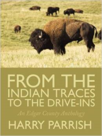 From the Indian Traces to the Drive-Ins: An Edgar County Anthology