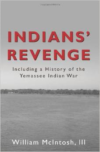 Indians' Revenge: Including a History of the Yemassee Indian War 1715 - 1728