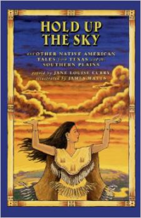 Hold Up the Sky:And Other Native American Tales from Texas and the