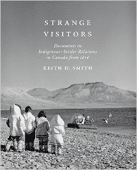 Strange Visitors:Documents in Indigenous-Settler Relations in Canada from 1876