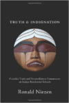 Truth and Indignation: Canada's Truth and Reconciliation Commission on Indian Residential Schools