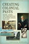 Creating Colonial Pasts: History, Memory, and Commemoration in Southern Ontario, 1860-1980