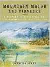 Mountain Maidu and Pioneers: A History of Indian Valley, Plumas County, California, 1850 - 1920