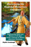 Discovering the Magickal Mysterious Character: Empowering Teens and Women of All Ages Using Native American Teachings