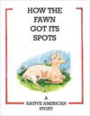 How the Fawn Got Its Spots: A Native American Story
