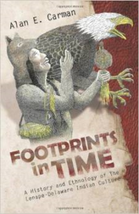 Footprints in Time: A History and Ethnology of the Lenape-Delaware Indian Culture