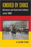 Kindred by Choice:Germans and American Indians Since 1800