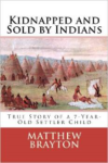 Kidnapped and Sold by Indians:True Story of a 7-Year-Old Settler Child