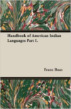 Handbook of American Indian Languages Part I.