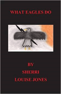 What Eagles Do: Eagles, Native American, Spiritual, American Indian Stories