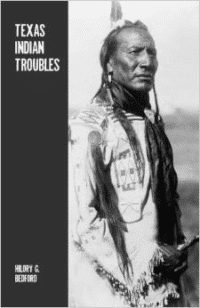 Texas Indian Troubles:The Most Thrilling Events in the History of Texas