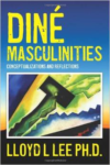 Dine Masculinities: Conceptualizations and Reflections