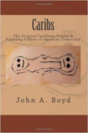 Caribs: The Original Caribbean Pirates & Founding Fathers of American Democracy