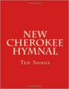 New Cherokee Hymnal: Ten Songs