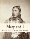 Mary and I - Forty Years with the Sioux