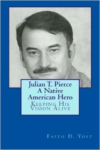 Julian T. Pierce - A Native American Hero: Keeping His Vision Alive