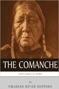 Native American Tribes: The History and Culture of the Comanche