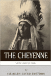 Native American Tribes:The History and Culture of the Cheyenne