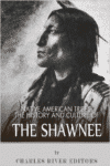 Native American Tribes:The History and Culture of the Shawnee