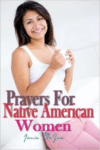 Prayers for Native American Women: Prayer Changes Things