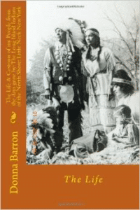 The Life & Customs of My People from the Days Gone by: The Long Island Indians of the North Shore: Little Neck New York: The Life