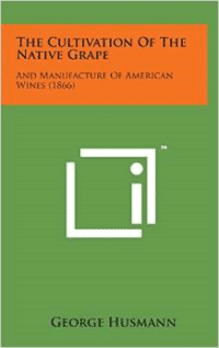 The Cultivation of the Native Grape: And Manufacture of American Wines (1866)