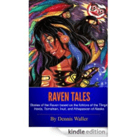 Raven Tales: Stories of the Raven Based on the Folklore of the Tlingit, Haida, Tsimshian, Inuit, and Athapascan of Alaska