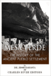 Mesa Verde: The History of the Ancient Pueblo Settlement