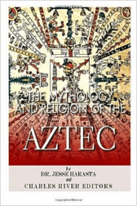 The Mythology and Religion of the Aztec