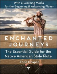 Enchanted Journeys: The Essential Guide for the Native American Style Flute